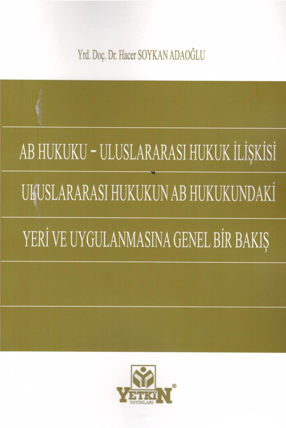 AB Hukuku - Uluslararası Hukuk İlişkisi Uluslararası Hukukun AB Hukukundaki Yeri ve Uygulamasına Genel Bir Bakış