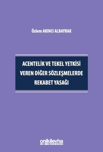 Acentelik ve Tekel Yetkisi Veren Diğer Sözleşmelerde Rekabet Yasağı