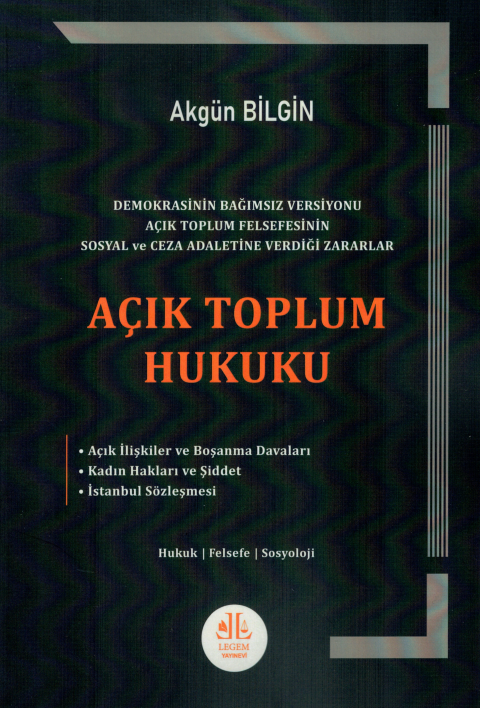 Açık Toplum Hukuku ( Açık İlişkiler ve Boşanma Davaları Kadın Hakları ve Şiddet İstanbul Sözleşmesi )