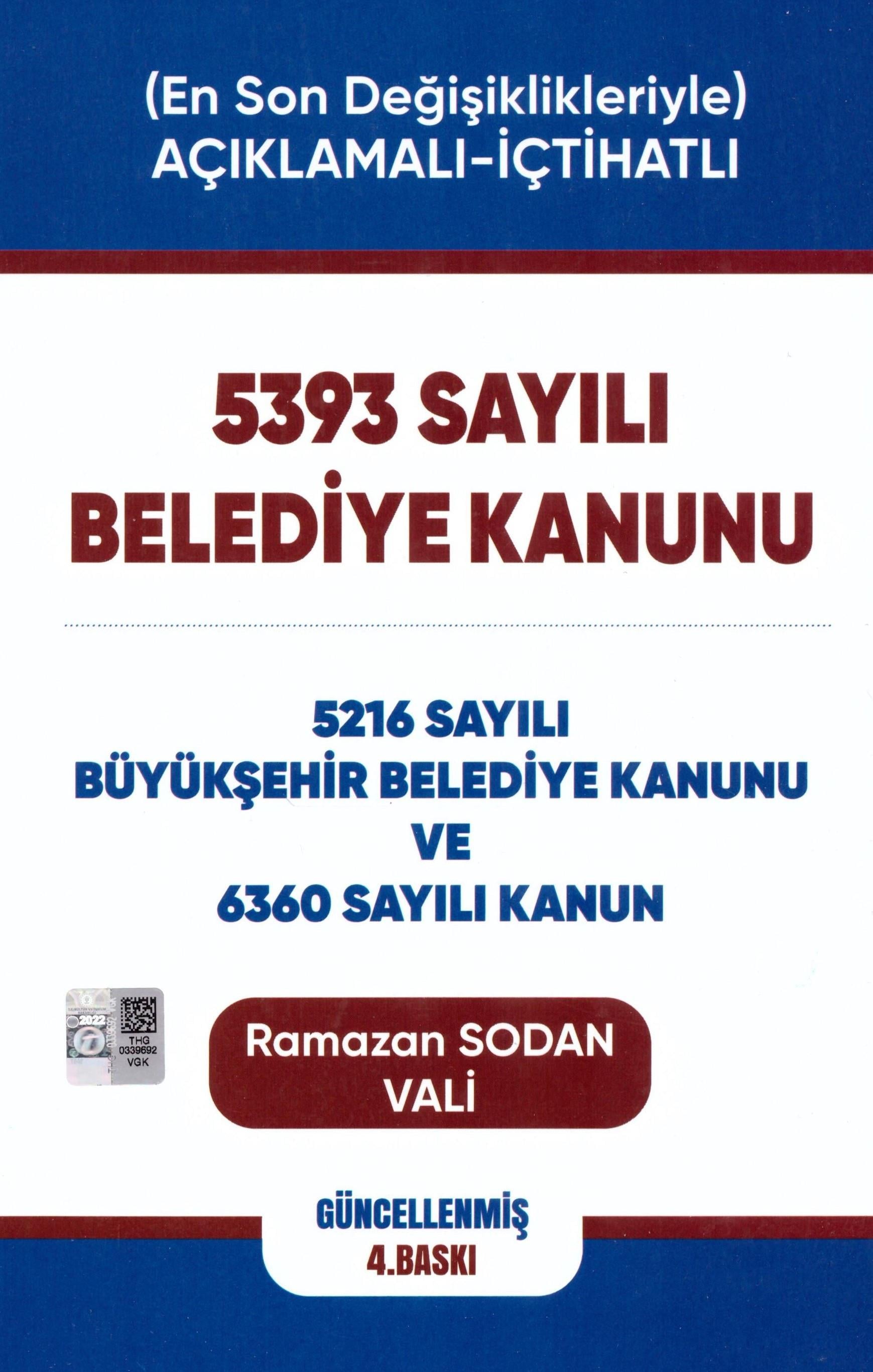 Açıklamalı - İçtihatlı 5393 Sayılı Belediye Kanunu, 5216 Sayılı Büyükşehir Belediye Kanunu ve 6360 Sayılı Kanun