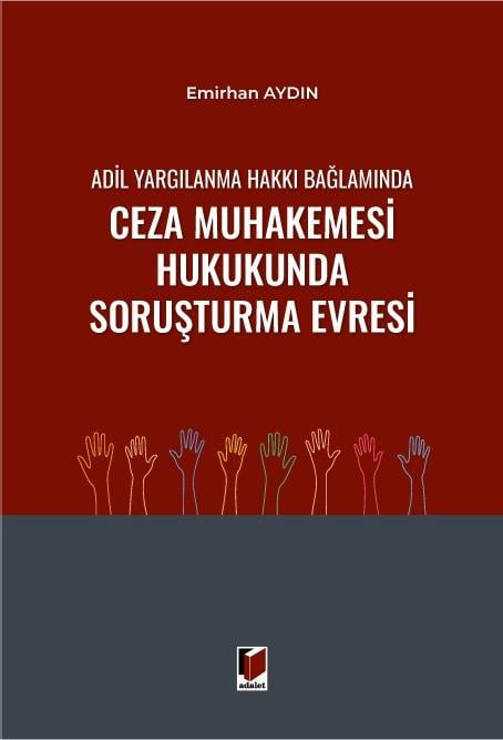 Adil Yargılanma Hakkı Bağlamında Ceza Muhakemesi Hukukunda Soruşturma Evresi