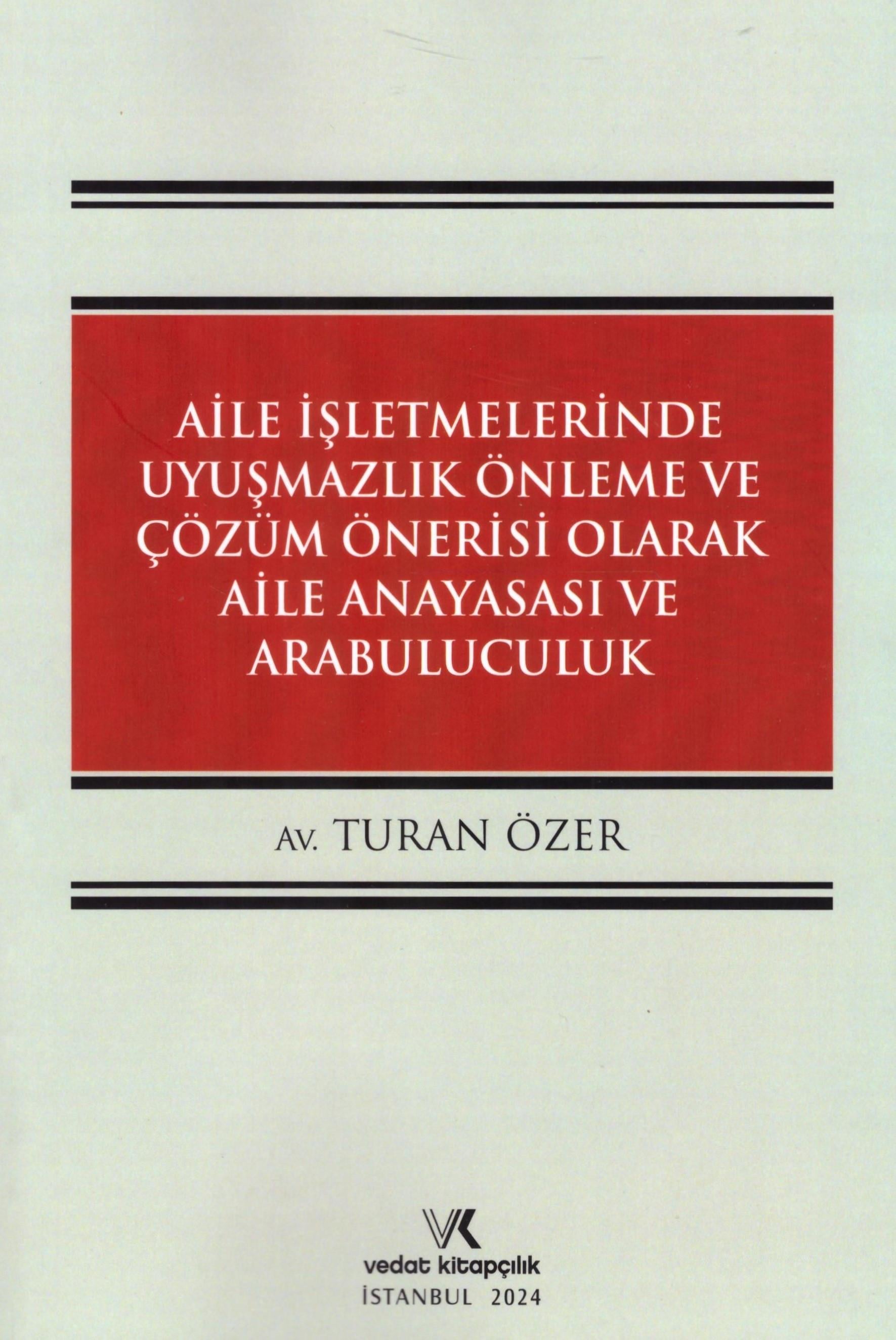 Aile İşletmelerinde Uyuşmazlık Önleme ve Çözüm Önerisi Olarak Aile Anayasası ve Arabuluculuk