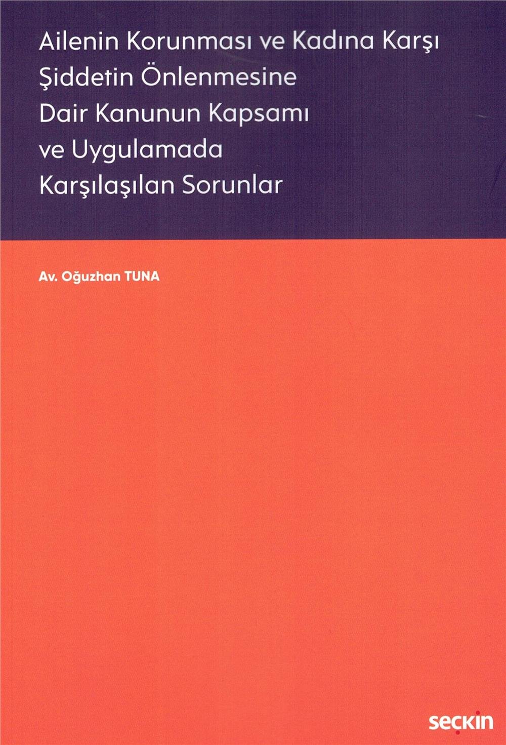 Ailenin Korunması ve Kadına Karşı Şiddetin Önlenmesine Dair Kanunun Kapsamı ve Uygulamada Karşılaşılan Sorunlar