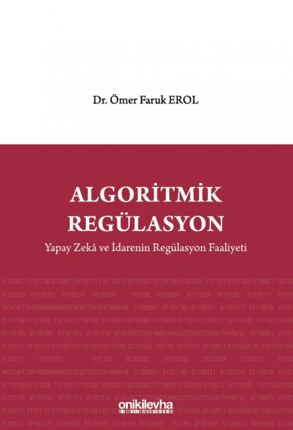 Algoritmik Regülasyon: Yapay Zeka ve İdarenin Regülasyon Faaliyeti
