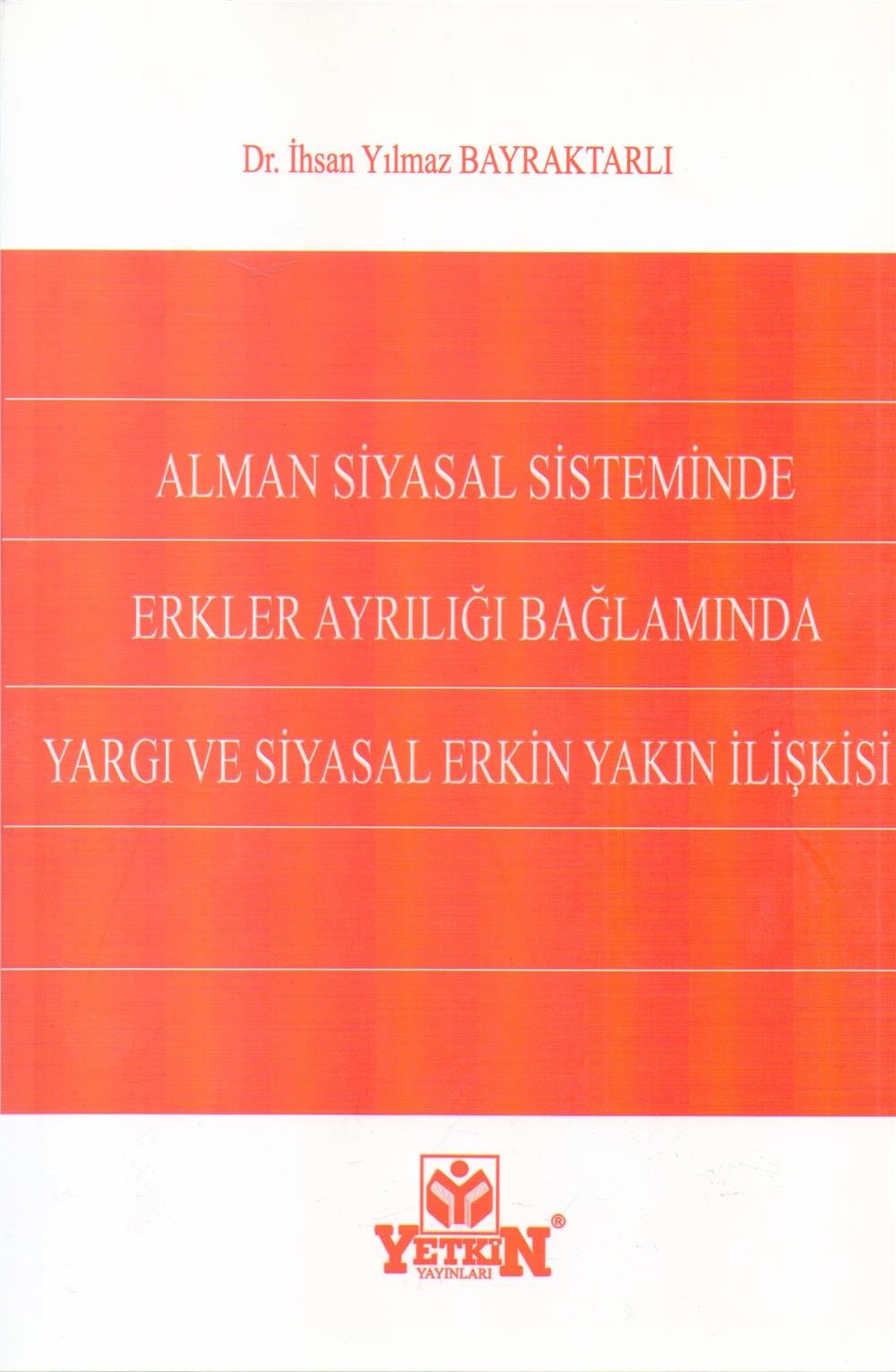 Alman Siyasal Sisteminde Erkler Ayrılığı Bağlamında Yargı ve Siyasal Erkin Yakın İlişkisi