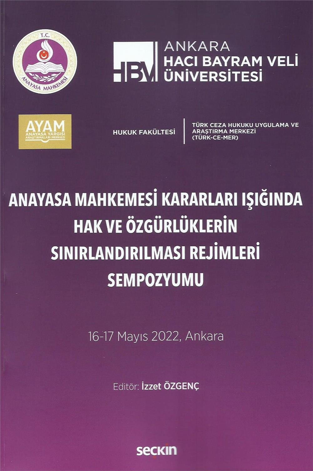 Anayasa Mahkemesi Kararları Işığında Hak ve Özgürlüklerin Sınırlandırılması Rejimleri Sempozyumu
