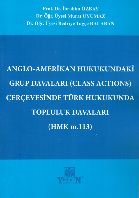 Anglo-Amerikan Hukukundaki Grup Davaları (CLASS ACTIONS) Çerçevesinde Türk Hukukunda Topluluk Davaları (HMK m.113)