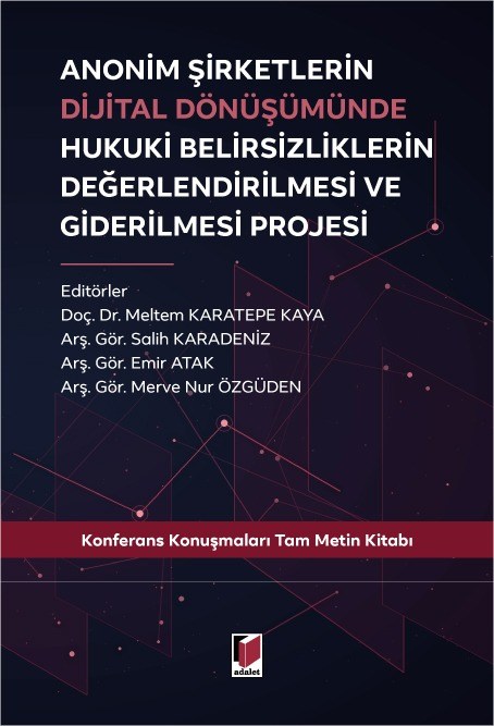 Anonim Şirketlerin Dijital Dönüşümünde Hukuki Belirsizliklerin Değerlendirilmesi ve Giderilmesi Projesi
