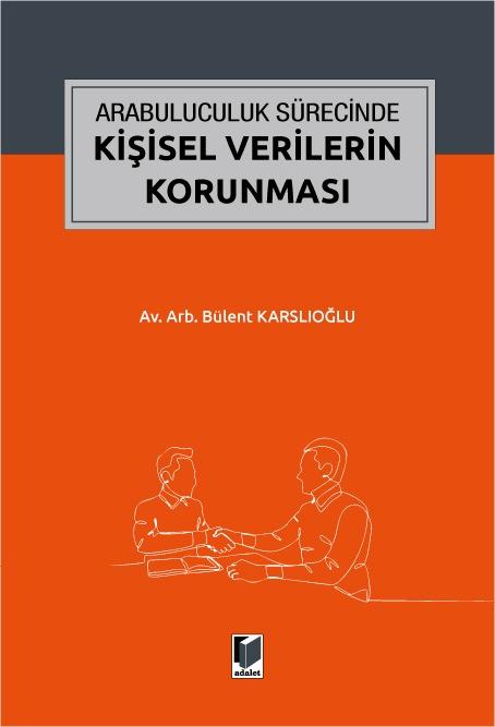 ARABULUCULUK SÜRECİNDE KİŞİSEL VERİLERİN KOR.(ADAL