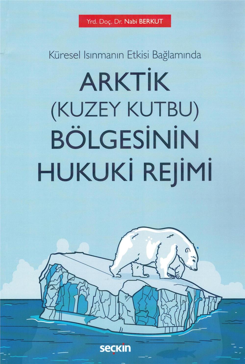 Arktik (Kuzey Kutbu) Bölgesinin Hukuki Rejimi