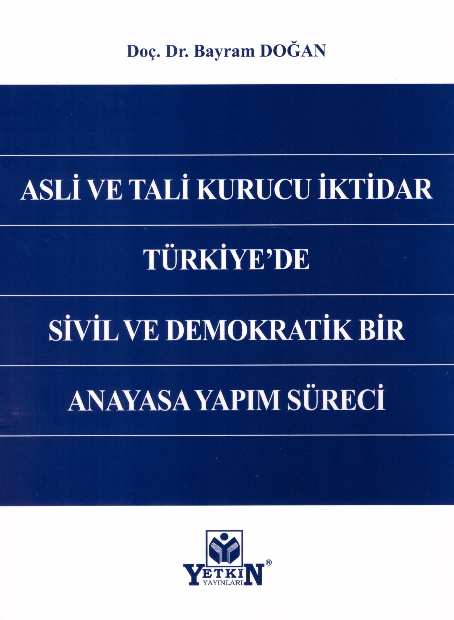 Asli ve Tali Kurucu İktidar Türkiye'de Sivil ve Demokratik Bir Anayasa Yapım Süreci