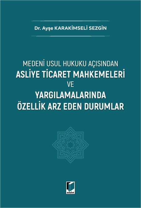 Asliye Ticaret Mahkemeleri ve Yargılamalarında Özellik Arz Eden Durumlar