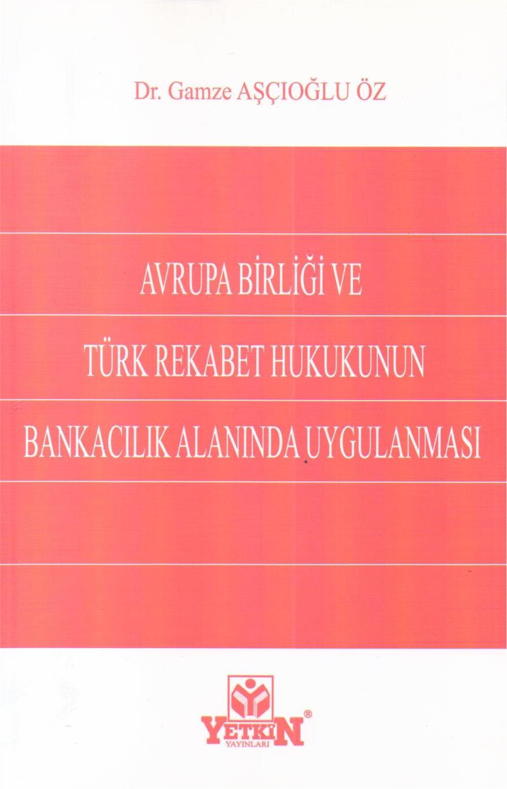 Avrupa Birliği Ve Türk Rekabet Hukukunun Bankacılık Alanında Uygulanması
