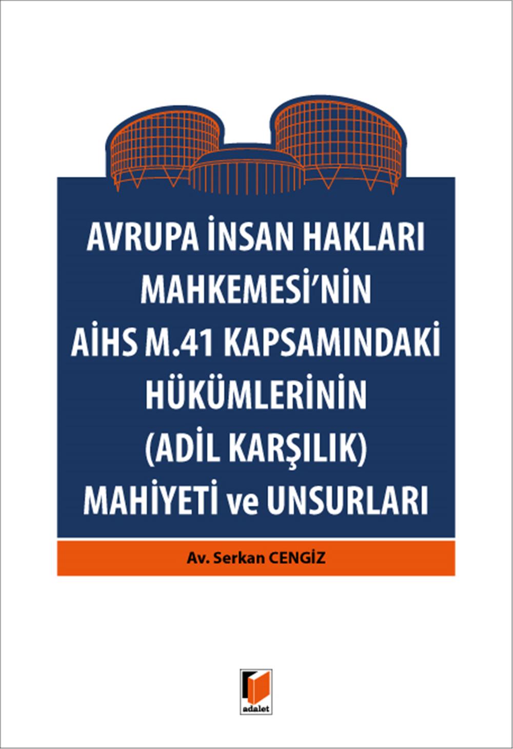 Avrupa İnsan Hakları Mahkemesi'nin AİHS m.41 Kapsamındaki Hükümlerinin (Adil Karşılık) Mahiyeti ve Unsurları