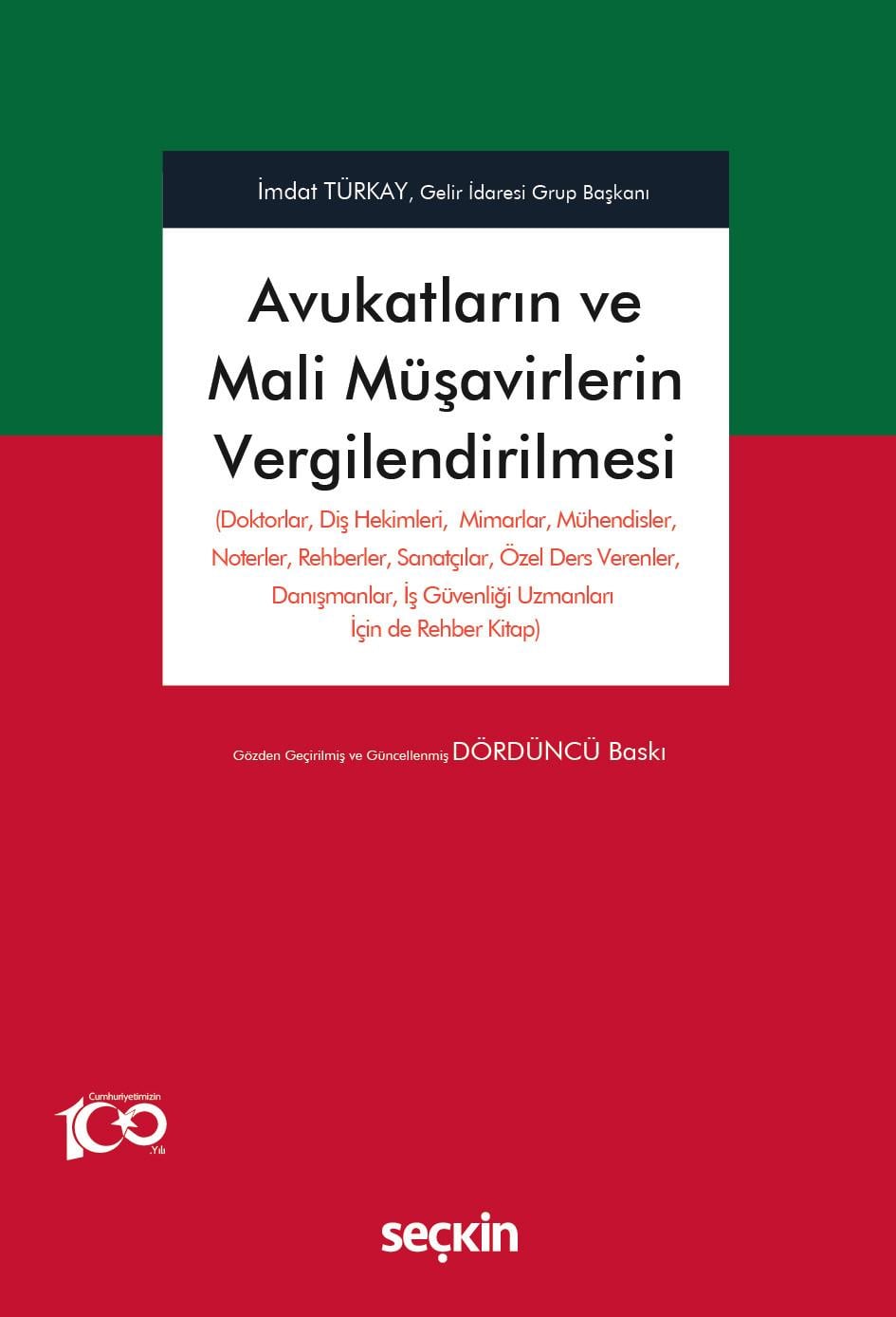 Avukatların ve Mali Müşavirlerin Vergilendirilmesi (Doktorlar, Diş Hekimleri, Mimarlar, Mühendisler, Noterler, Rehberler, Sanatçılar, Özel Ders Verenler, Danışmanlar, İş Güvenliği Uzmanları İçin de Rehber Kitap)
