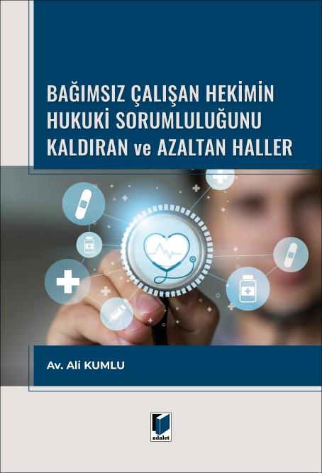 Bağımsız Çalışan Hekimin Hukuki Sorumluluğunu Kaldıran ve Azaltan Haller