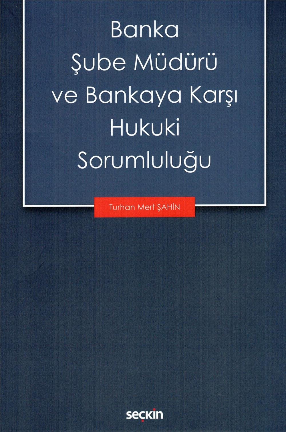 Banka Şube Müdürü ve Bankaya Karşı Hukuki Sorumluluğu