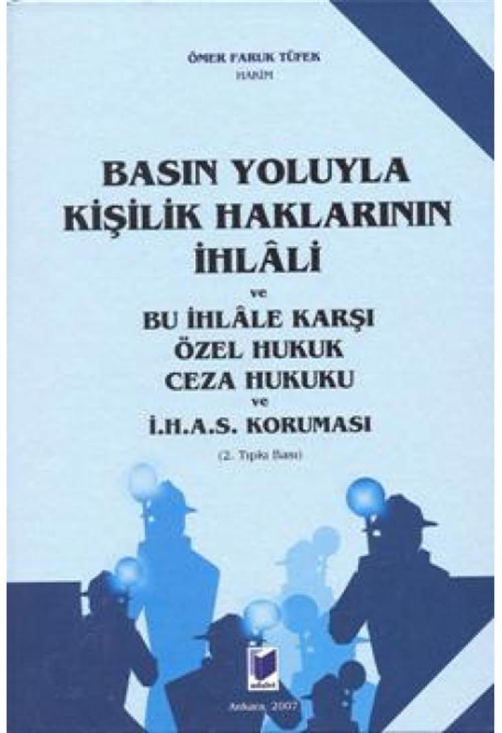 Basın Yoluyla Kişilik Haklarının İhlali ve Bu İhlale Karşı Özel Hukuk Ceza Hukuku ve İ. H. A. S. Koruması