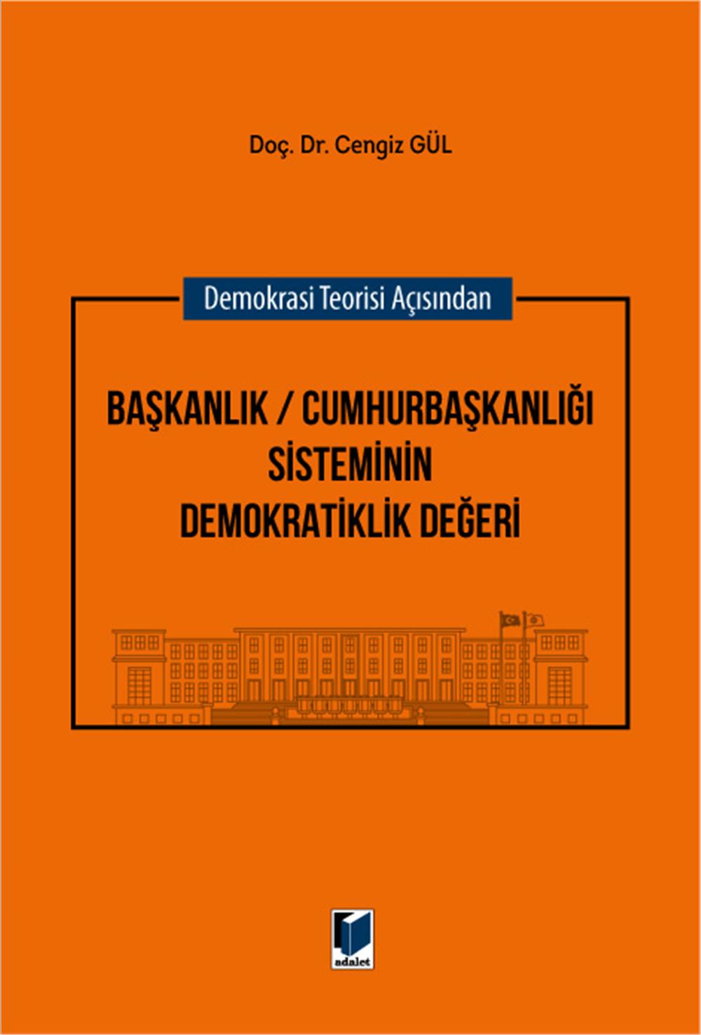 Başkanlık / Cumhurbaşkanlığı Sisteminin Demokratiklik Değeri