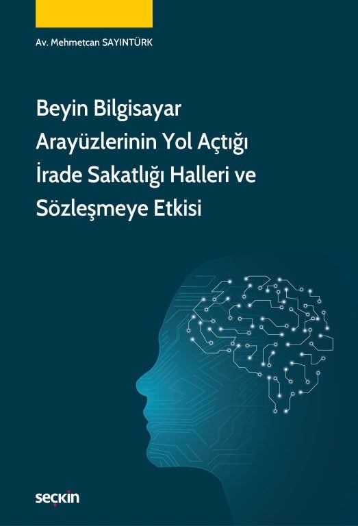 Beyin Bilgisayar Arayüzlerinin Yol Açtığıİrade Sakatlığı Halleri ve Sözleşmeye Etkisi