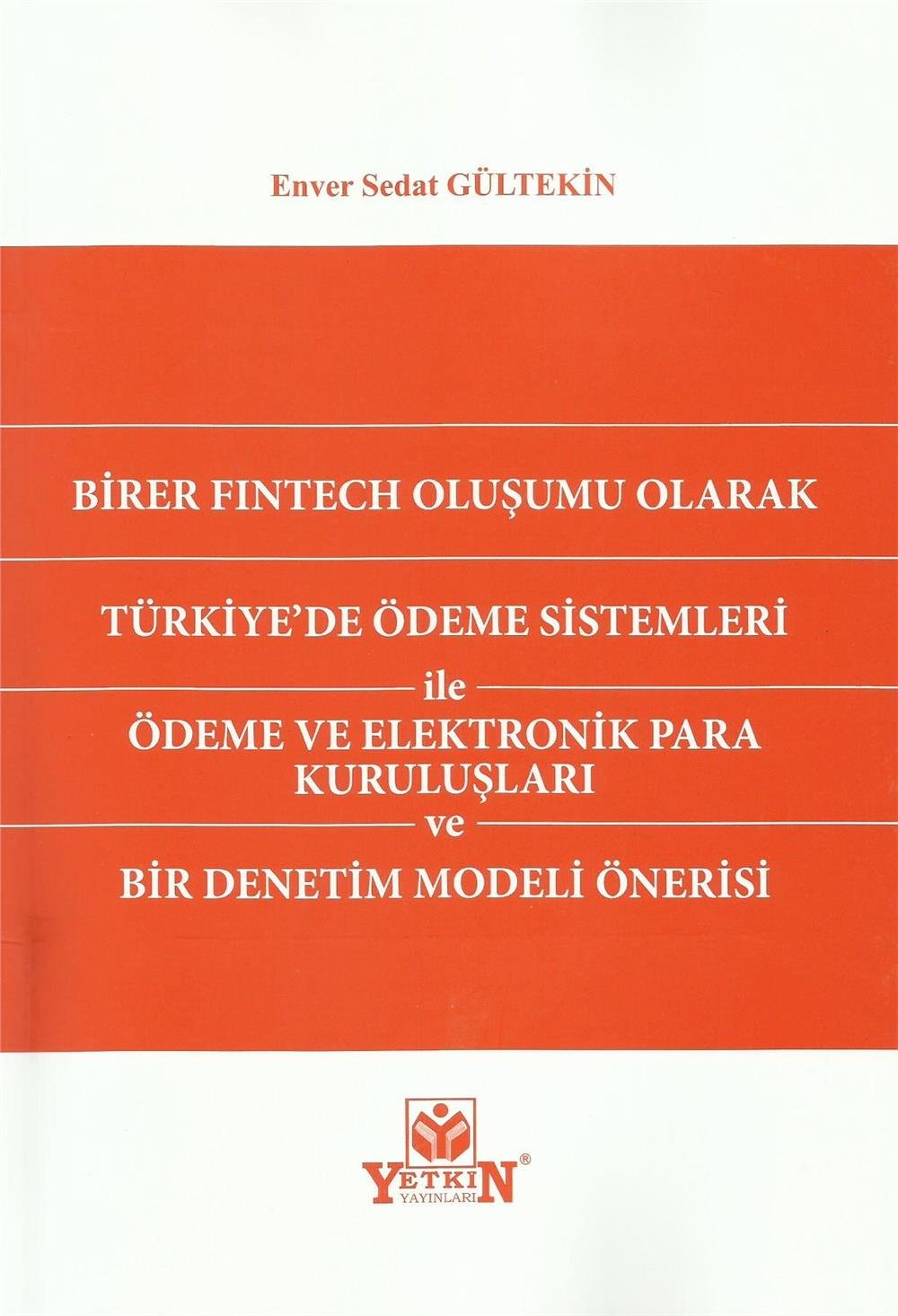 Birer Fıntech Oluşumu Olarak Türkiye'de Ödeme Sistemleri ile Ödeme ve Elektronik Para Kuruluşları ve Bir Denetim Modeli Önerisi