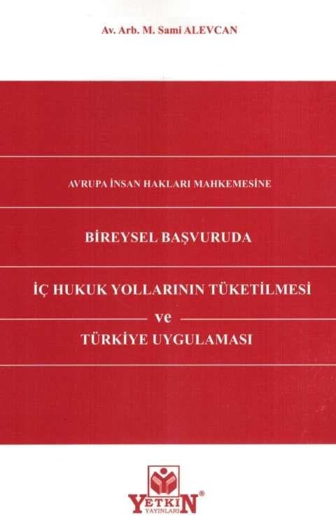 Bireysel Başvuruda İç Hukuk Yollarının Tüketilmesi ve Türkiye Uygulaması