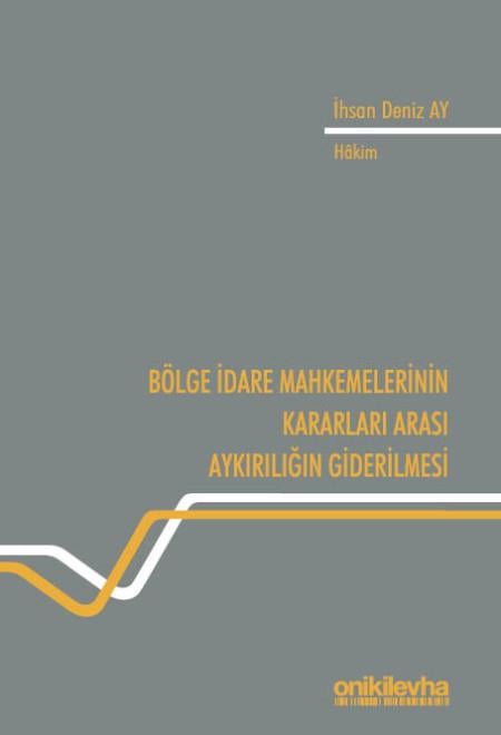 BÖLGE İDARE MAH.KARARLARI ARASI AYKIRILIĞIN GİD(ON