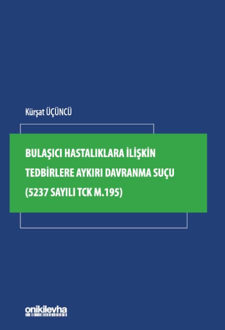 Bulaşıcı Hastalıklara İlişkin Tedbirlere Aykırı Davranma Suçu (5237 Sayılı TCK M.195)