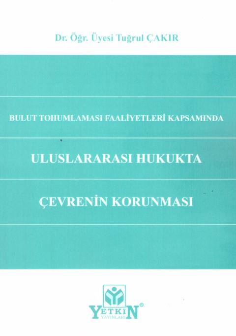 Bulut Tohumlaması Faaliyetleri Kapsamında Uluslararası Hukukta Çevrenin Korunması