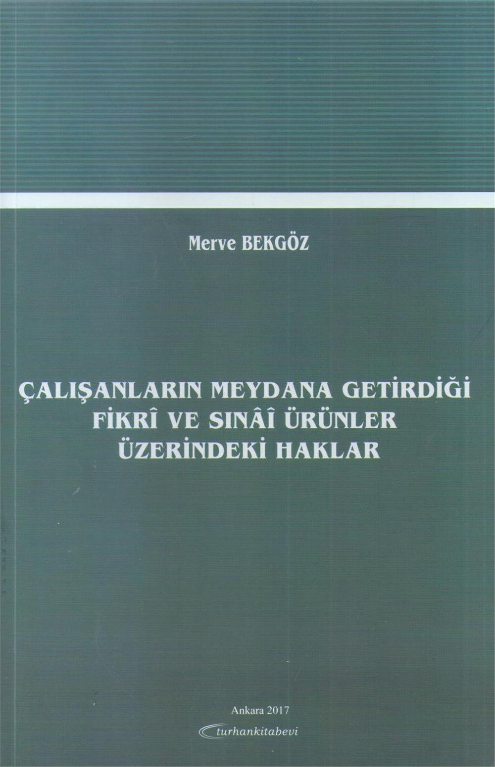 Çalışanların Meydana Getirdiği Fikri ve Sınai Ürünler Üzerindeki Haklar