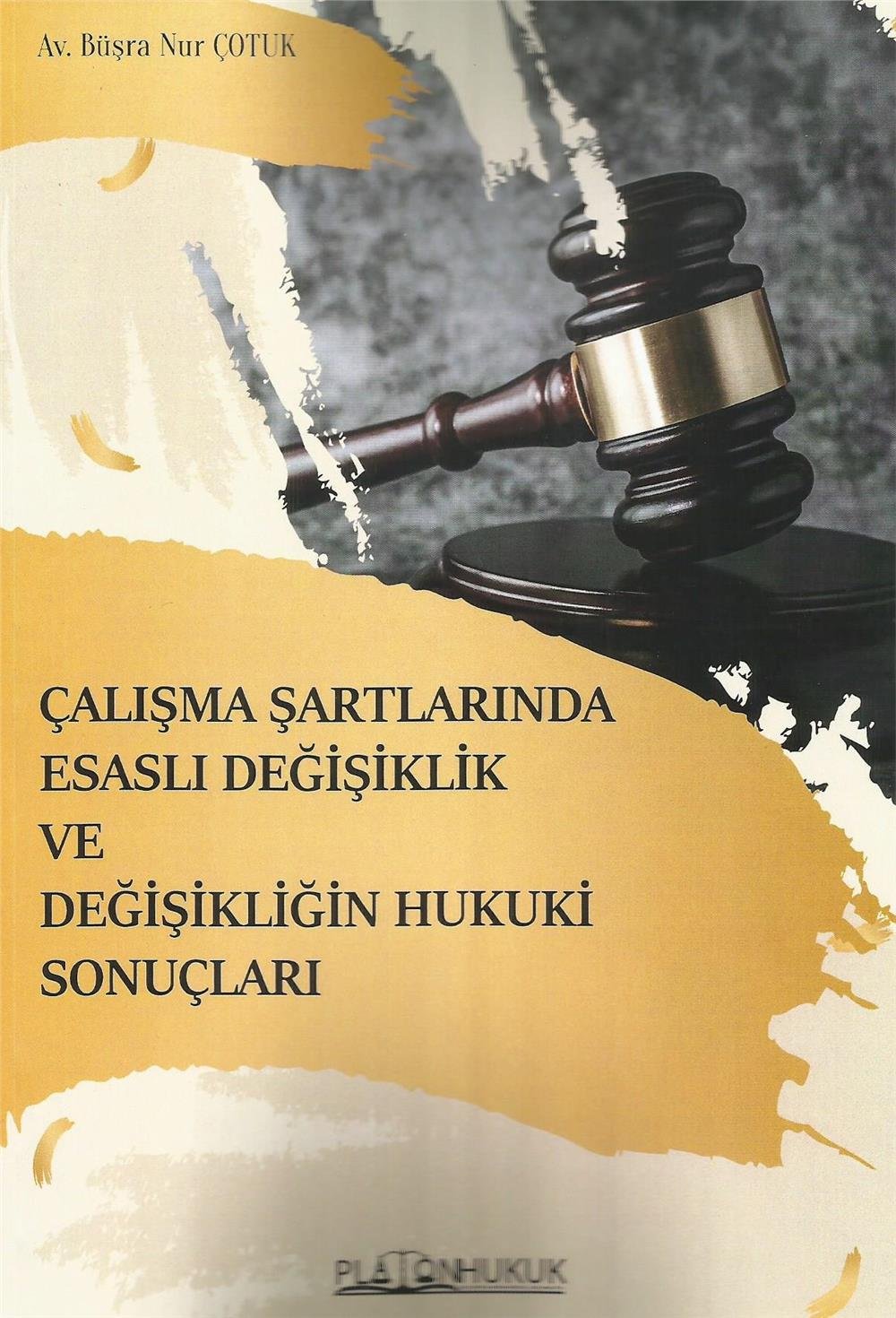 Çalışma Şartlarında Esaslı Değişiklik ve Değişikliğin Hukuki Sonuçları