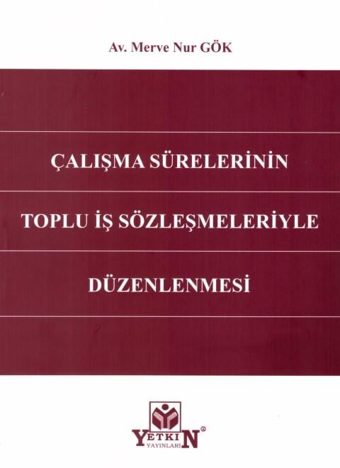 Çalışma Sürelerinin Toplu İş Sözleşmeleriyle Düzenlemesi
