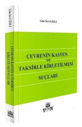 Çevrenin Kasten ve Taksirle Kirletilmesi Suçları