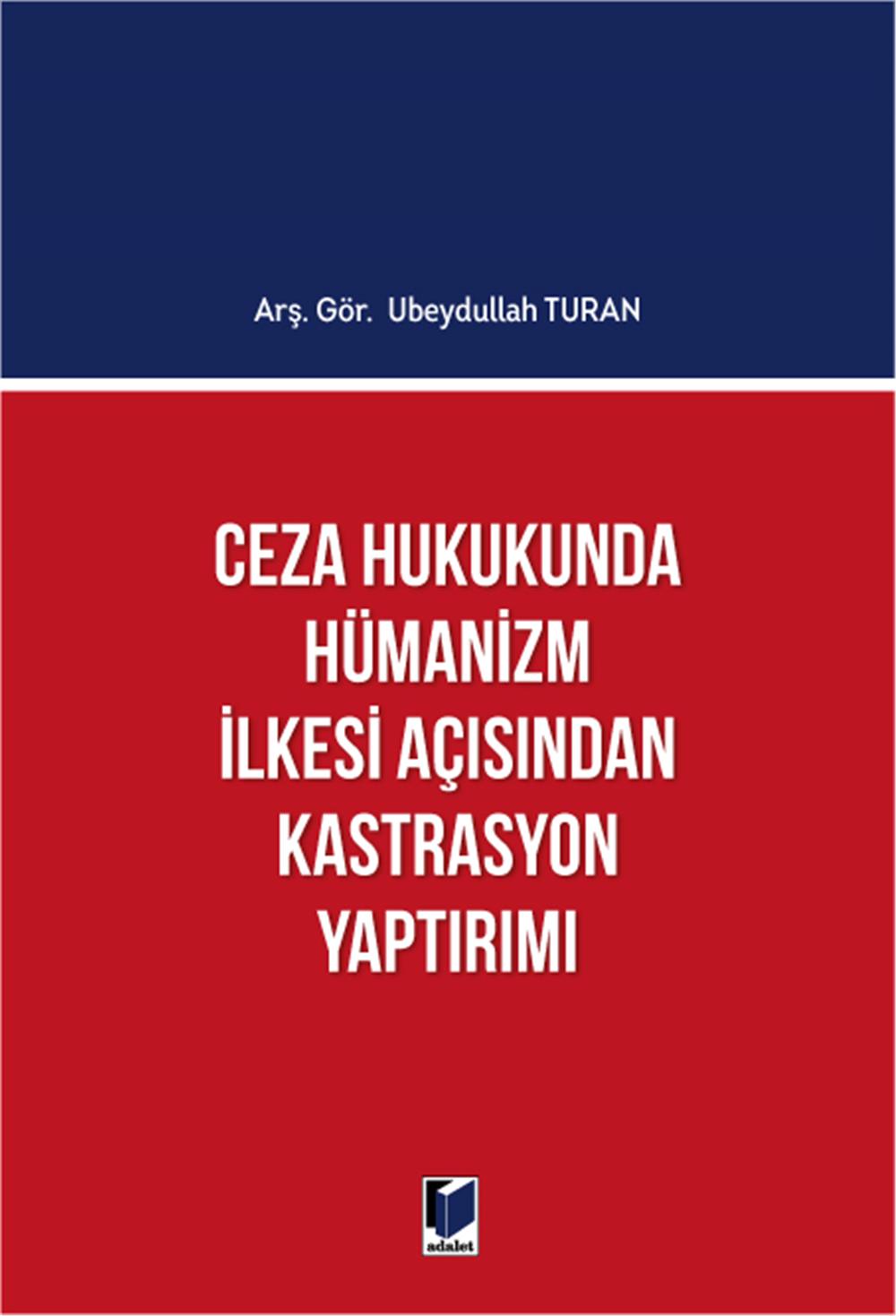Ceza Hukukunda Hümanizm İlkesi Açısından Kastrasyon Yaptırımı