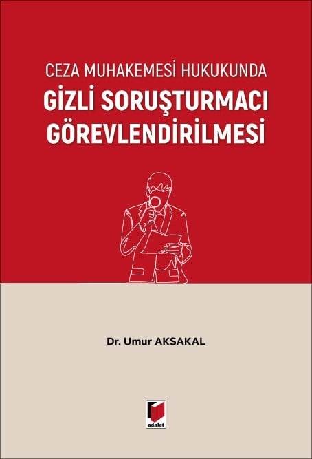 Ceza Muhakemesi Hukukunda Gizli Soruşturmacı Görevlendirilmesi