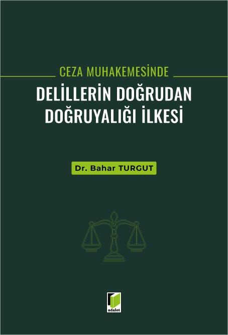 Ceza Muhakemesinde Delillerin Doğrudan Doğruyalığı İlkesi