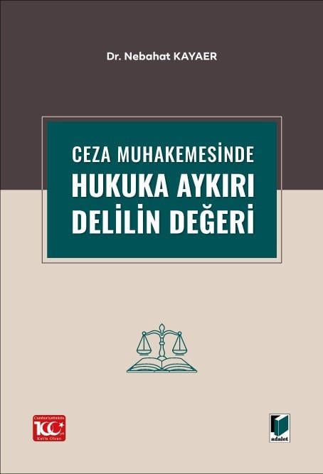 Ceza Muhakemesinde Hukuka Aykırı Delilin Değer