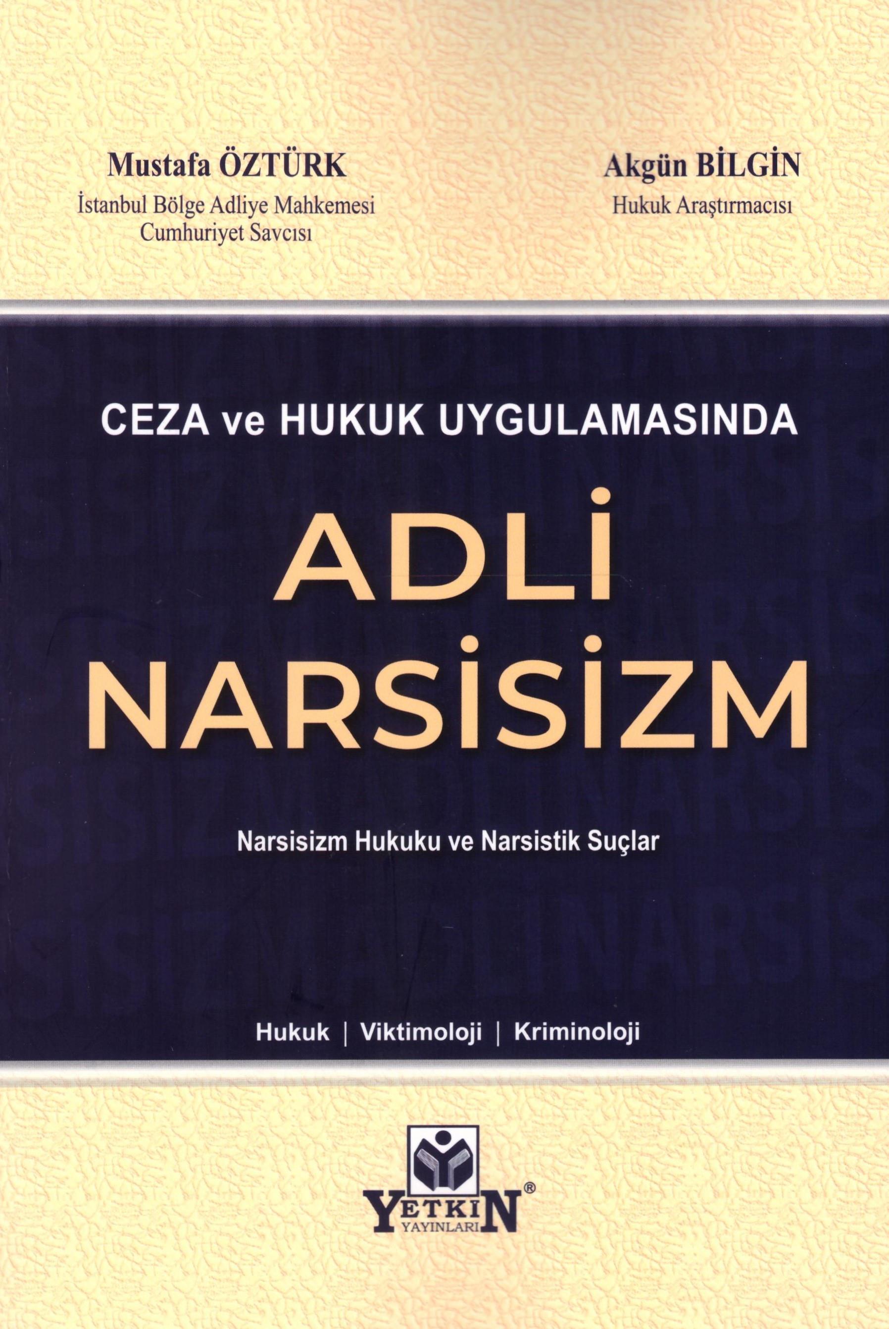Ceza ve Hukuk Uygulamasında Adli Narsisizm - Narsisizm Hukuku ve Narsistik Suçları