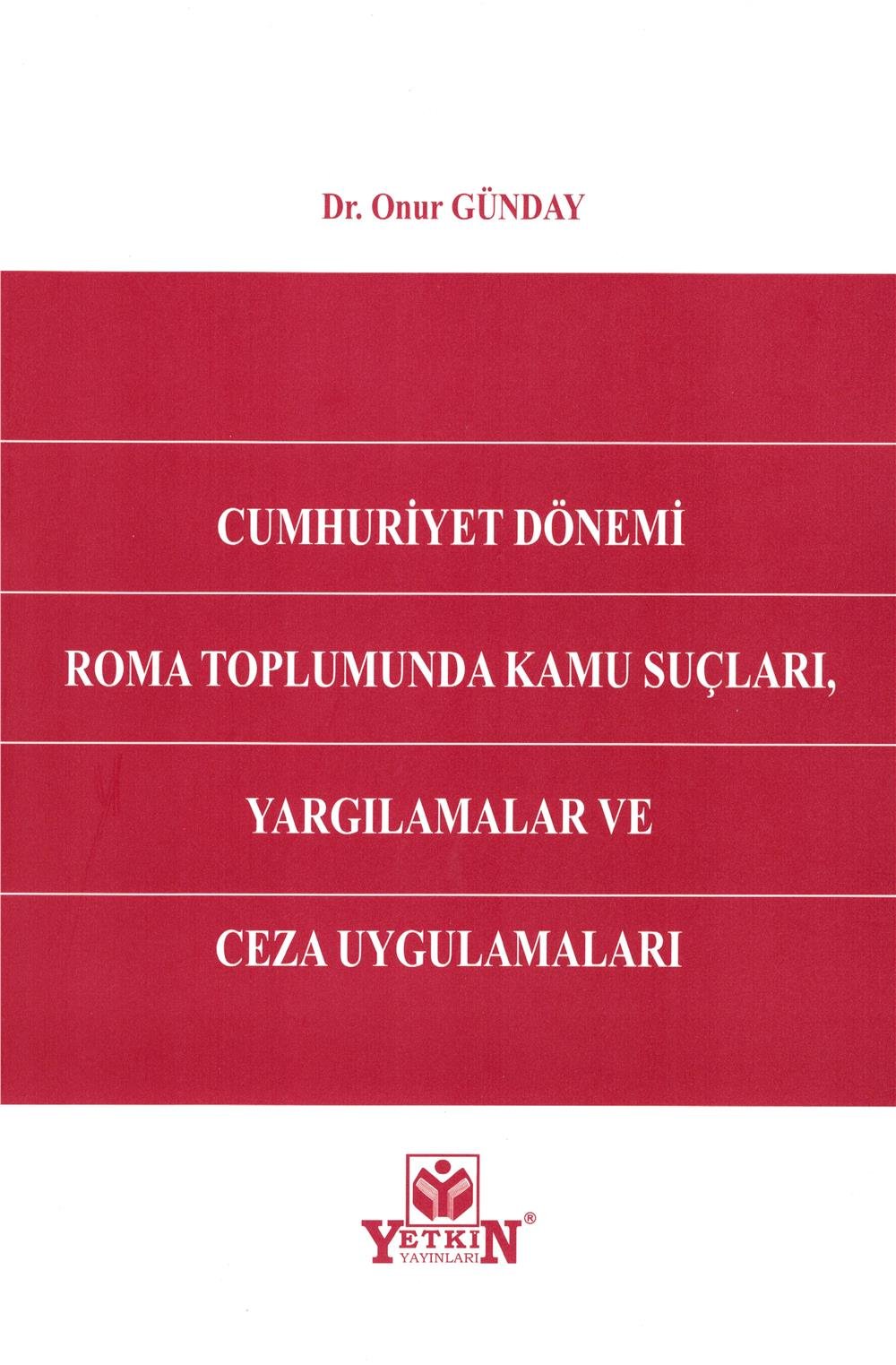 Cumhuriyet Dönemi Roma Toplumunda Kamu Suçları, Yargılamalar ve Ceza Uygulamaları