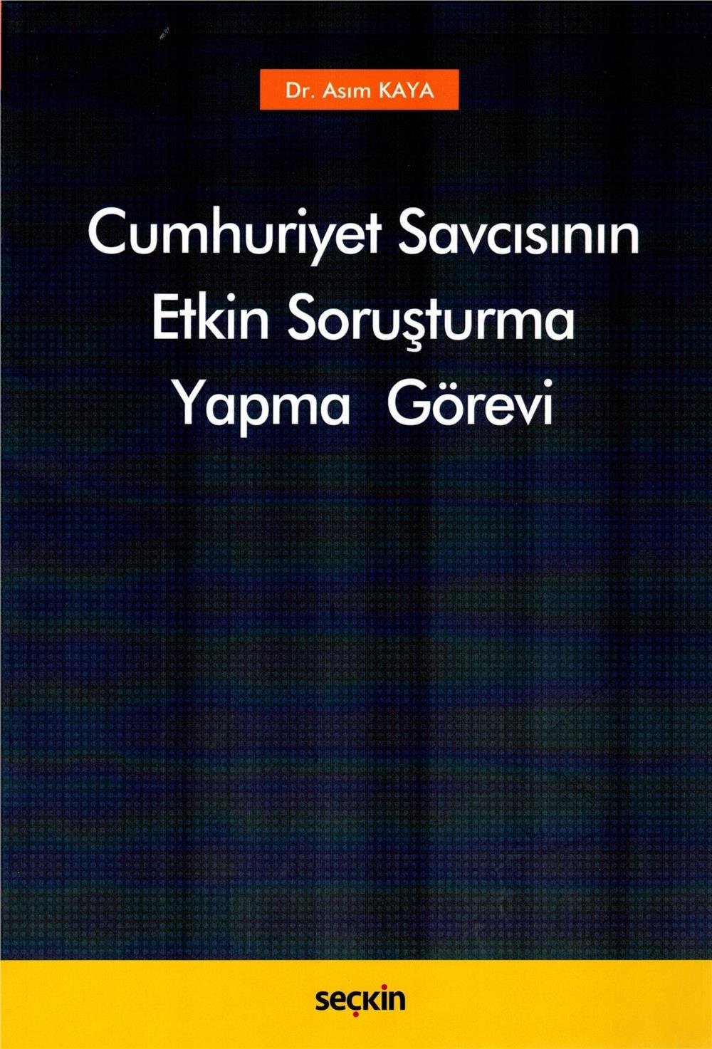 Cumhuriyet Savcısının Etkin Soruşturma Yapma Görevi