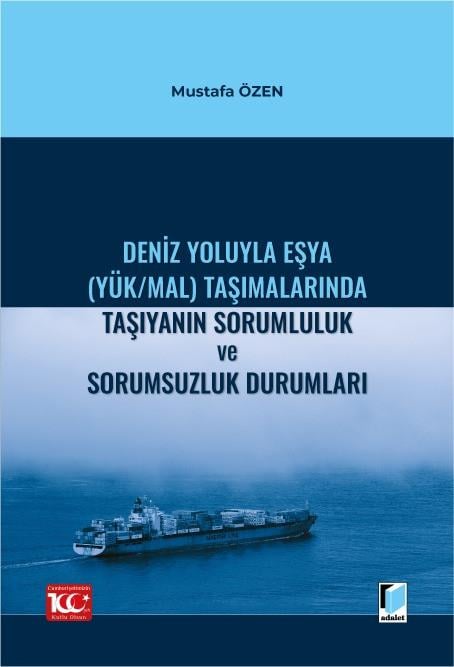 Deniz Yoluyla Eşya (Yük/Mal) Taşımalarında Taşıyanın Sorumluluk ve Sorumsuzluk Durumları