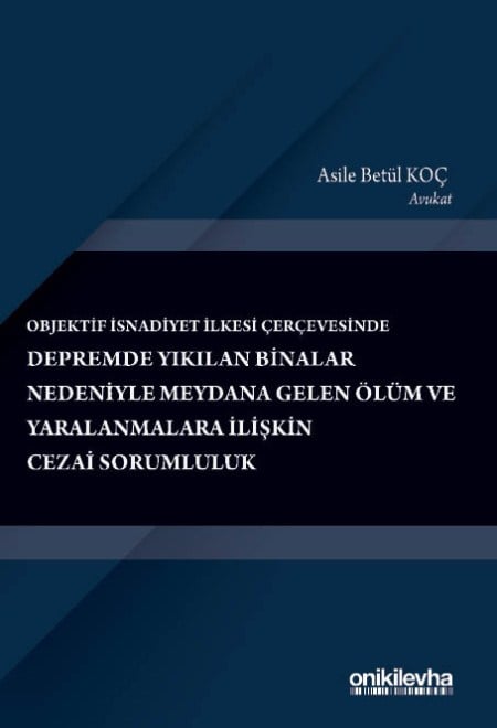 Depremde Yıkılan Binalar Nedeniyle Meydana Gelen Ölüm ve Yaralanmalara İlişkin Cezai Sorumluluk