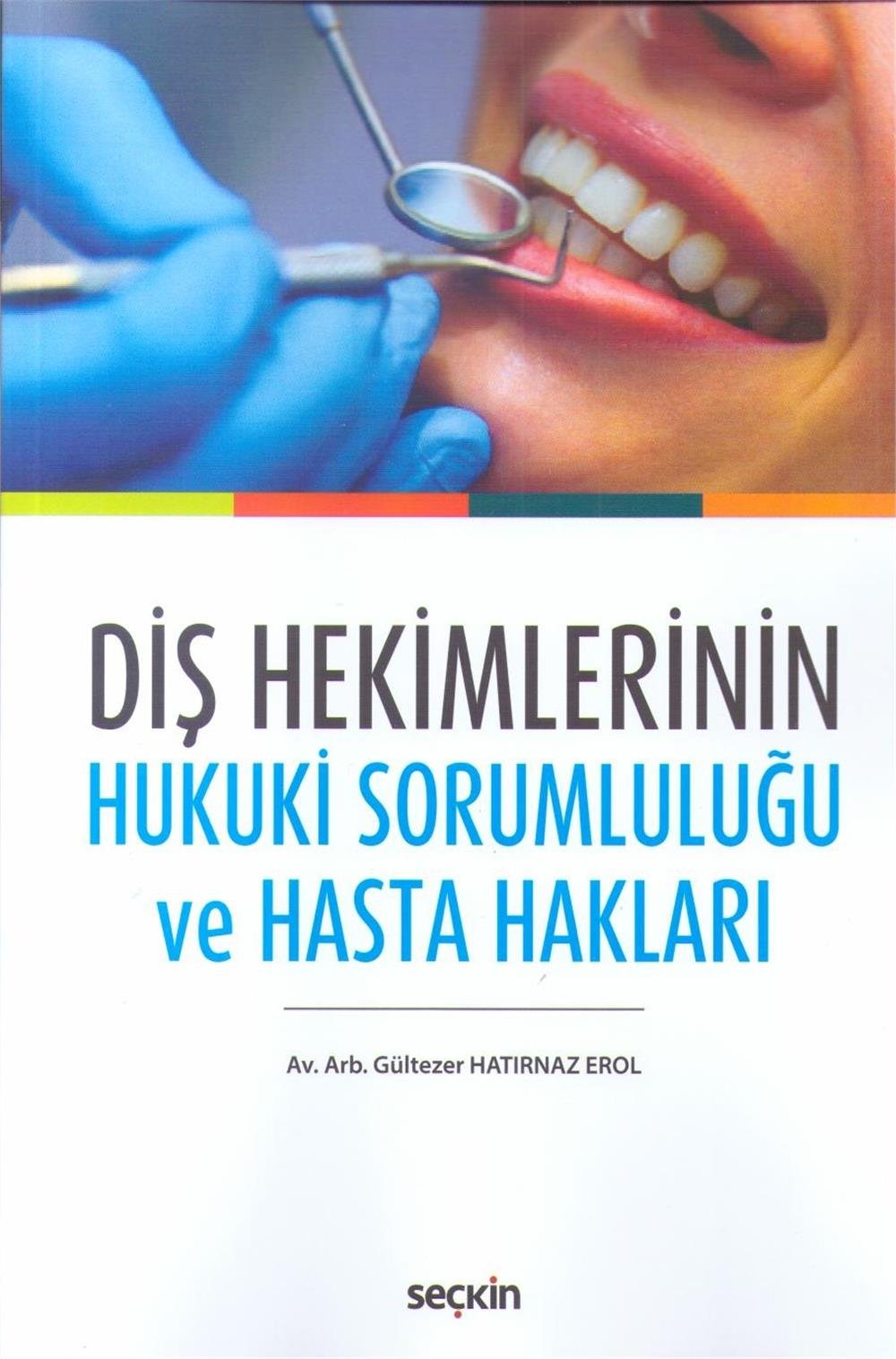 Diş Hekimlerinin Hukuki Sorumluluğu ve Hasta Hakları
