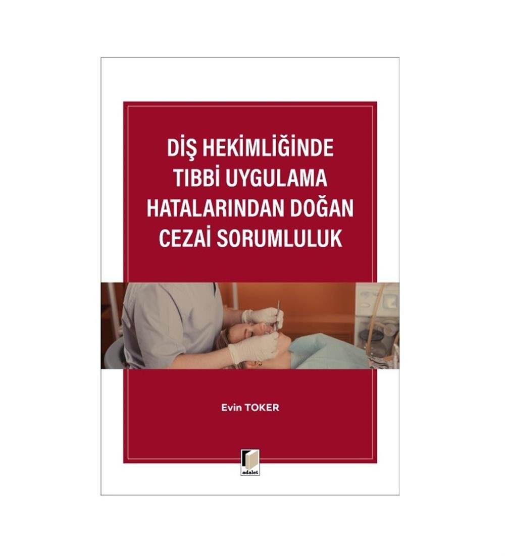Diş Hekimliğinde Tıbbi Uygulama Hatalarından Doğan Cezai Sorumluluk