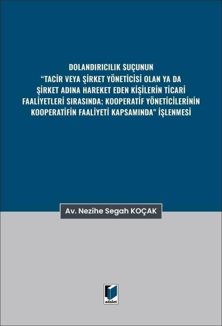 Dolandırıcılık Suçunun “Tacir veya Şirket Yöneticisi Olan ya da Şirket Adına Hareket Eden Kişilerin Ticari Faaliyetleri Sırasında; Kooperatif Yöneticilerinin Kooperatifin Faaliyeti Kapsamında” İşlenmesi