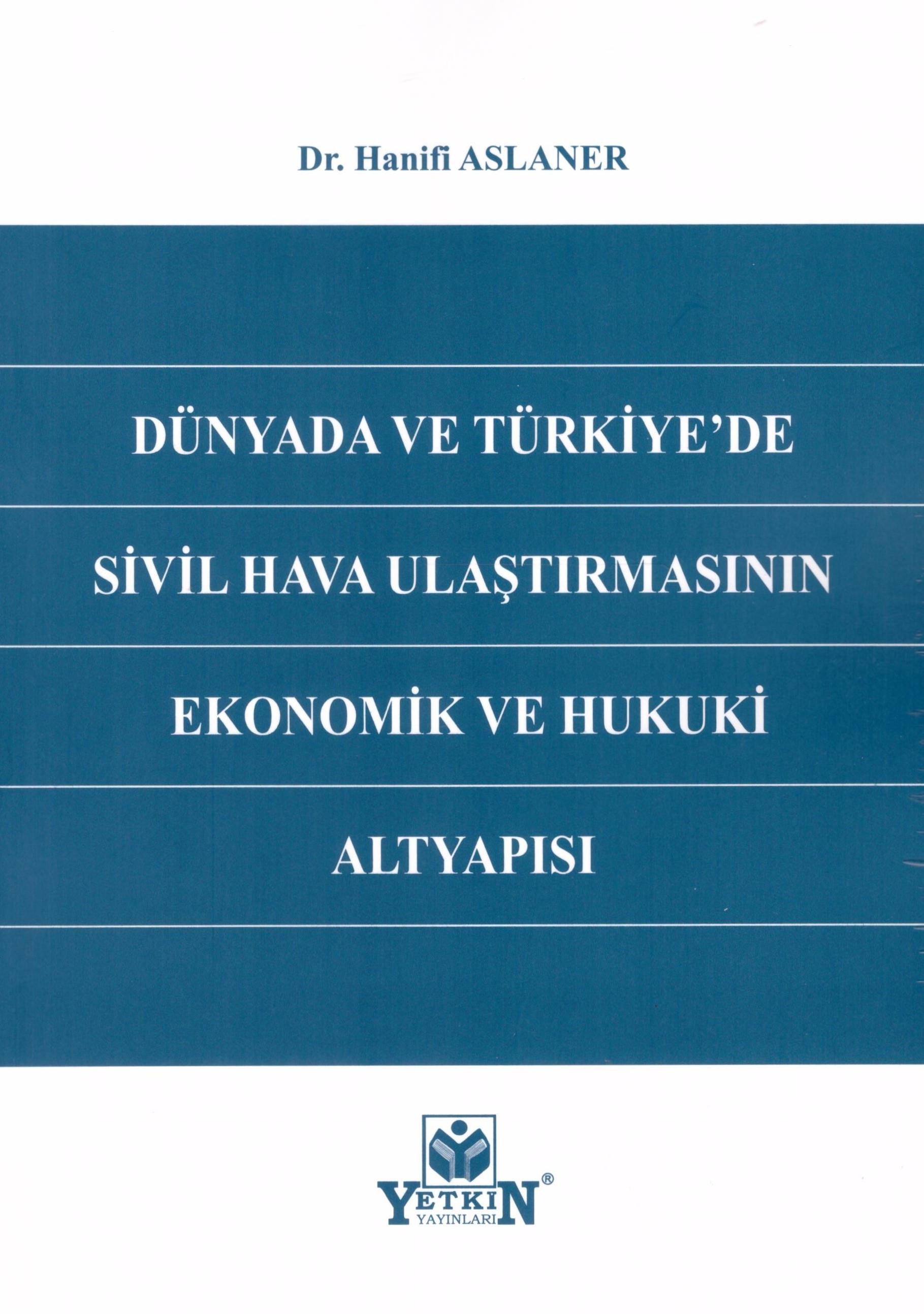 Dünyada ve Türkiye'de Sivil Hava Ulaştırmasının Ekonomik ve Hukuki Altyapısı