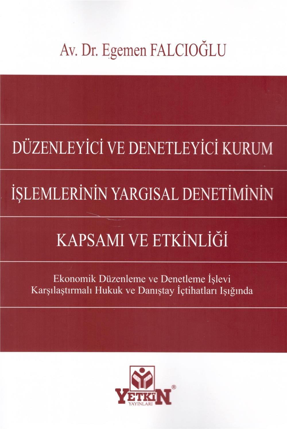 Düzenleyici ve Denetleyici Kurum İşlemlerinin Yargısal Denetiminin Kapsamı ve Etkinliği