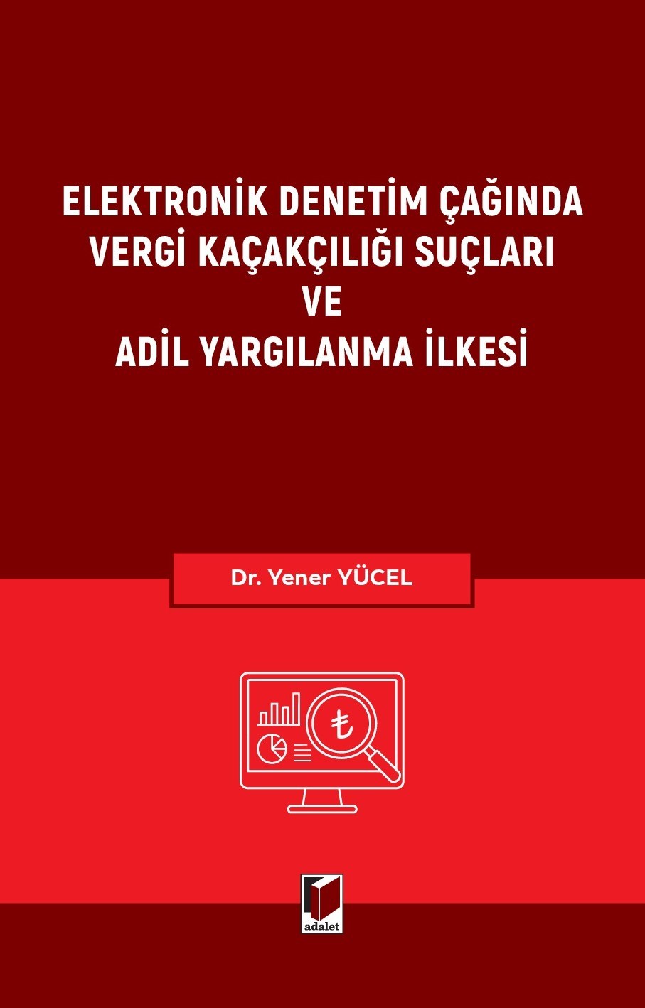 Elektronik Denetim Çağında Vergi Kaçakçılığı Suçları ve Adil Yargılanma İlkesi