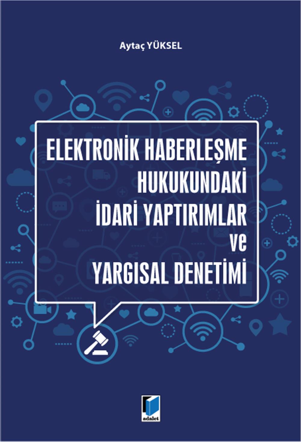 Elektronik Haberleşme Hukukundaki İdari Yaptırımlar ve Yargısal Denetimi