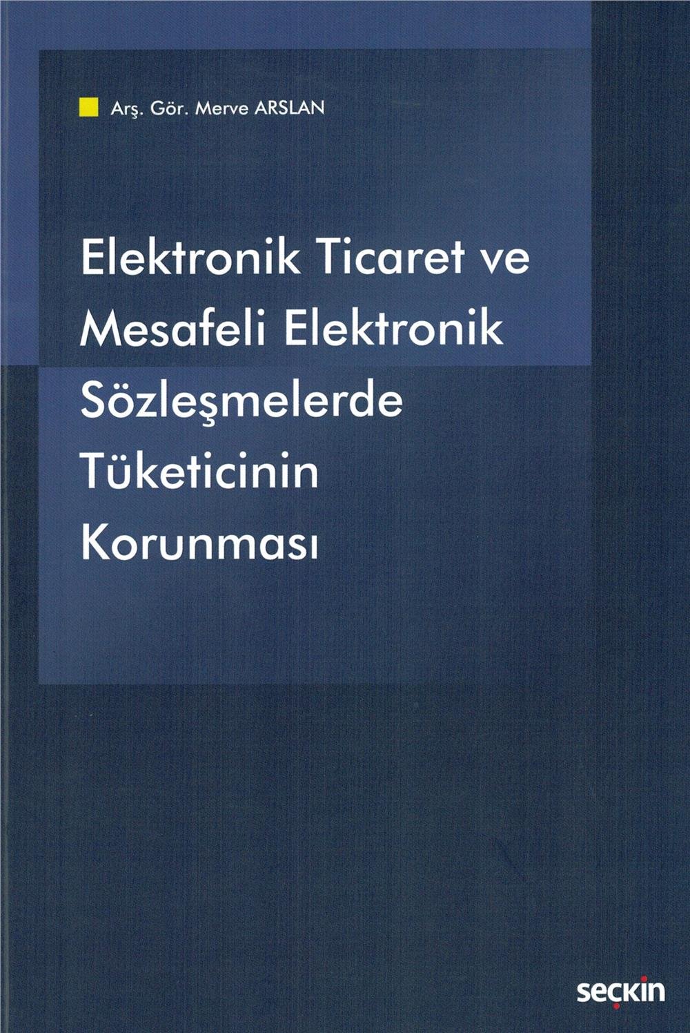 Elektronik Ticaret ve Mesafeli Elektronik Sözleşmelerde Tüketicinin Korunması